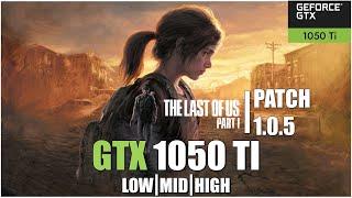 The Last of Us Part I || All Settings Tested GTX 1050 Ti FPS TEST | Patch 1.0.5