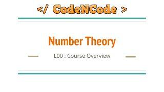 L00 : Course Overview | Number Theory | CodeNCode