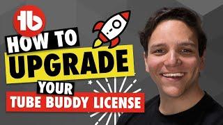 How to Upgrade your TubeBuddy License & Get More out of TubeBuddy!
