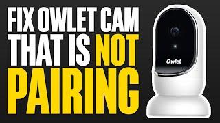 How To Fix Owlet Cam That Is Not Pairing (2024)