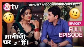 Vibhuti ने Angoori को कैसा Offer दिया? | Bhabi Ji Ghar Par Hai Full Ep 1097 |13 May2019@andtvchannel