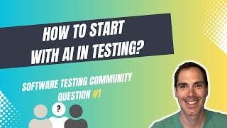 How to start with AI in Testing? - Software Testing Community Question No. 1