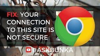 Fix Your Connection To This Site is Not Secure - AskBunka Episode 12