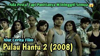 Ada Pesta tapi Gk Bisa Bersenang-Senang | ALUR CERITA FILM PULAU HANTU 2 (2008)