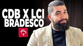 CDB FÁCIL X LCI DI BANCO BRADESCO: QUAL RENDE MAIS? QUAL INVESTIR? QUAIS OS DETALHES?