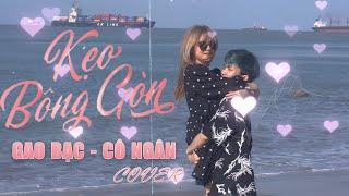 Cover Kẹo Bông Gòn | Gao Bạc TV - Cô Ngân Tv | Music Video