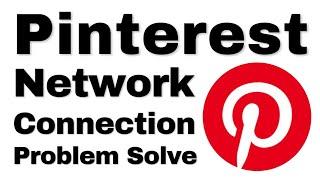 How to Pinterest App No Network No Internet Connection Problem Solve
