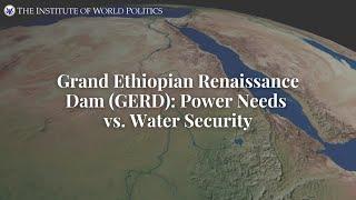 Grand Ethiopian Renaissance Dam (GERD): Power Needs vs. Water Security