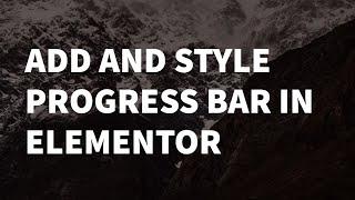 How To Add And Style The Progress Bar In ELEMENTOR | WordPress