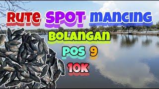 RUTE SPOT MANCING BOLANGAN HARIAN POS 9 (Pak Tres) Saweran 10k