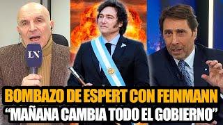 BOMBAZO DE ESPERT CON FEINMANN "MAÑANA CAMBIA TODO EL GOBIERNO DE MILEI"