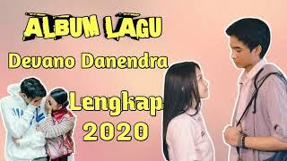 ALBUM LAGU DEVANO DANENDRA LENGKAP 2020