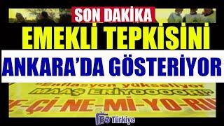 Son Dakika Emekliler Ankara'da Tepki Gösteriyor