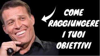 Tony Robbins spiega Come Raggiungere i tuoi Obiettivi – Discorso Motivazionale