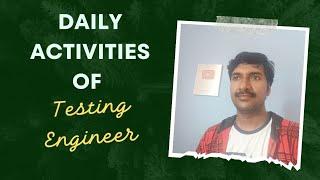 Testing Engineer Daily Activities | @byluckysir