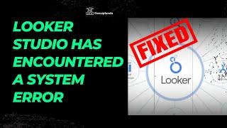 Looker Studio has encountered a system error