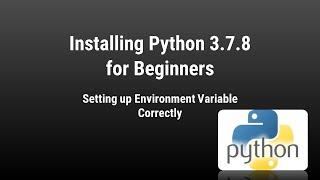 Installing Python 3.7.8 for Beginners | Setting up Environment Variable Correctly
