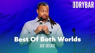 You Don't Get To Have The Best Of Both Worlds. Joe Deuce - Full Special