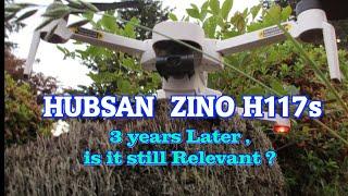 Hubsan Zino H117s  3 axis gimbal drone.  A 3 years later Surprising review.