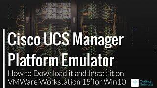 How to Download and Install Cisco UCS Platform Emulator on VMWare Workstation 15 for Windows 10?