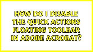 How do I disable the quick actions floating toolbar in Adobe Acrobat?