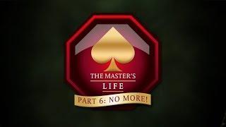 Master's Life 6 - No More! (highlights)