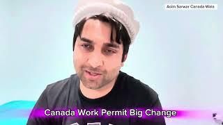 Big changes in Canada’s Work Permit | Justin Trudeau | Asim Sarwar Canada Wala