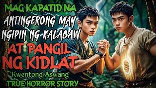 MAGKAPATID NA MAY NGIPIN NG KALABAW AT PANGIL NG KIDLAT | Kwentong Aswang | True Horror Story