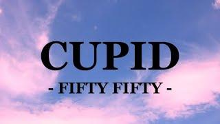 CUPID - FIFTY FIFTY ( TWIN VERSION ) ( LYRICS )