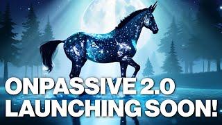  ONPASSIVE 2.0 Launching!  ONFUSION Coming Soon! 