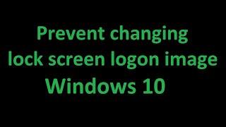 Prevent changing lock screen and logon image - Using Windows 10 #9