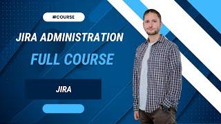 Jira Administration - Full Course 2025