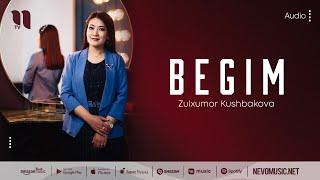 Zulxumor Kushbakova - Begim (audio 2022)