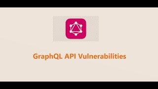 GraphQL API Vulnerabilities Brief