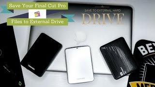 Save your Final Cut Pro Files to an External Hard Drive