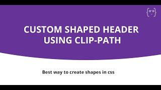 How to create custom shapes using clip-path | Detailed Coding