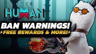 Once Human - MAJOR Ban WARNINGS | NEW Rewards & EVENTS | Blueprint TIPS & MORE