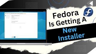 Fedora Linux Is Getting a New Installer!