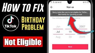 How to fix sorry looks like you're not Eligible for TikTok || Birthday problem solved 2021