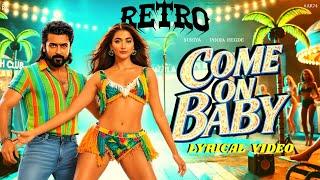 Come On baby Lyrical Video - Suriya 44 | Suriya | Pooja Hegde | Santhosh Narayanan | AR Fan Feat