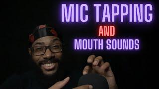 ASMR Mic Tapping And Mouth Sounds (Fast, Slow, Rambling)