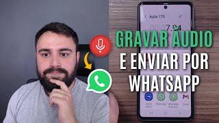 COMO GRAVAR UM ÁUDIO NO CELULAR E ENVIAR PELO WHATSAPP