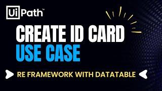 1. UiPath RPA Use Case : Create Card | ReFramework without Orchestrator Queue | With Excel Datatable