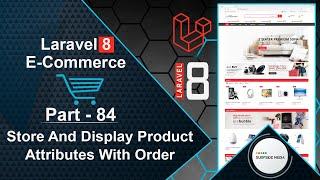 Laravel 8 E-Commerce - Store And Display Product Attributes With Order