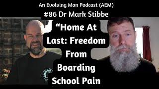 Home at Last: Freedom from Boarding School Pain | Scrooge | Syndrome | AEM #86 Dr Mark Stibbe