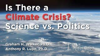 Is There a Climate Crisis? Science vs. Politics | Anthony R. Lupo Interview by Graham H. Walker