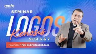 SEMINAR LOGOS (6 & 7) : KENOSIS | Pdt. Dr. Erastus Sabdono | 08 Juli 2023 | 09.00 WIB