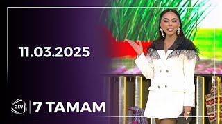 7 Tamam - Əkbər Əliyev, Zeynəb Həsəni / 11.03.2025