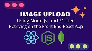 Uploading an Image using Nodejs and Retrive Image in React | Multer | Mongo db