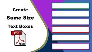 How to create same size multiple text boxes in PDF (Prepare Form) using Adobe Acrobat Pro DC